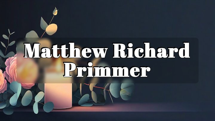 Matthew Richard Primmer, Whippany, NJ